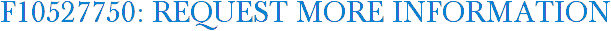 F10527750: Request More Information