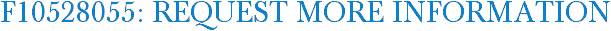 F10528055: Request More Information