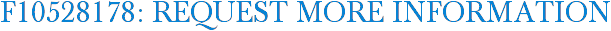 F10528178: Request More Information