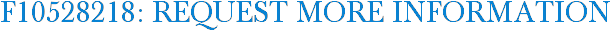 F10528218: Request More Information