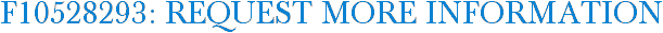 F10528293: Request More Information