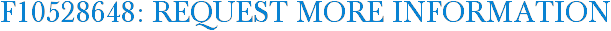 F10528648: Request More Information