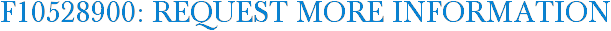 F10528900: Request More Information