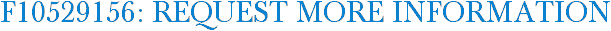 F10529156: Request More Information