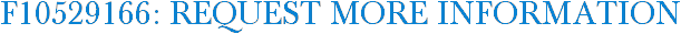 F10529166: Request More Information