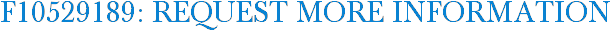 F10529189: Request More Information