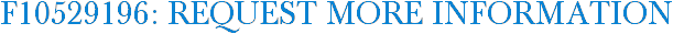F10529196: Request More Information