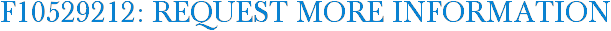 F10529212: Request More Information