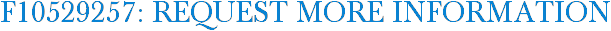 F10529257: Request More Information