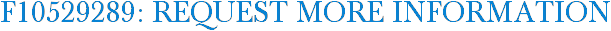 F10529289: Request More Information