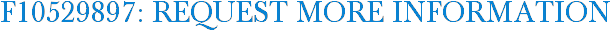 F10529897: Request More Information