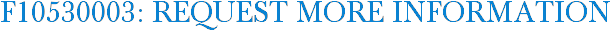 F10530003: Request More Information