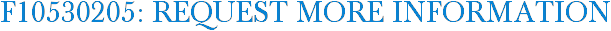 F10530205: Request More Information