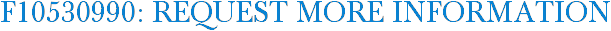 F10530990: Request More Information