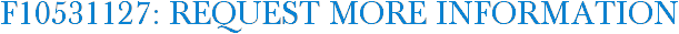 F10531127: Request More Information