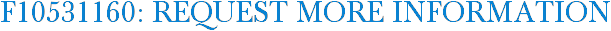F10531160: Request More Information