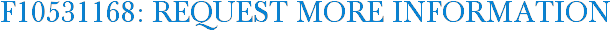 F10531168: Request More Information