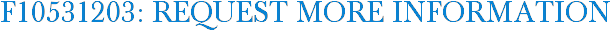 F10531203: Request More Information