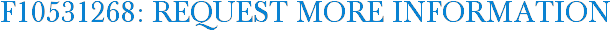 F10531268: Request More Information