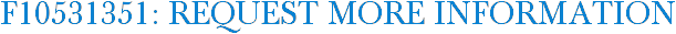 F10531351: Request More Information