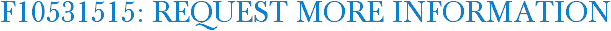F10531515: Request More Information