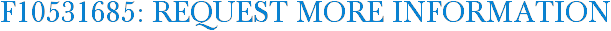 F10531685: Request More Information