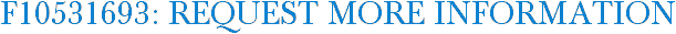 F10531693: Request More Information