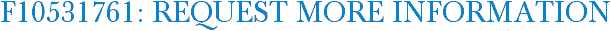 F10531761: Request More Information