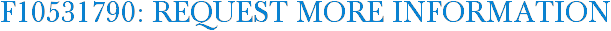 F10531790: Request More Information