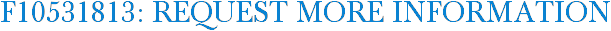 F10531813: Request More Information