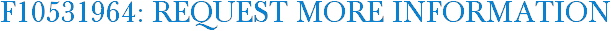 F10531964: Request More Information