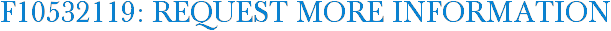 F10532119: Request More Information