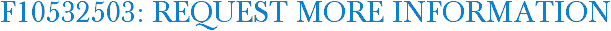 F10532503: Request More Information