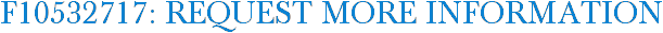F10532717: Request More Information