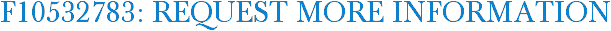 F10532783: Request More Information