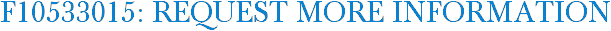 F10533015: Request More Information