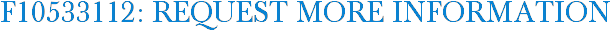 F10533112: Request More Information