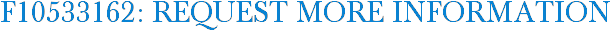 F10533162: Request More Information