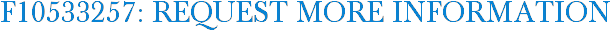 F10533257: Request More Information