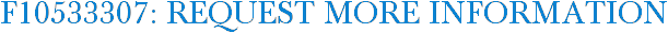 F10533307: Request More Information
