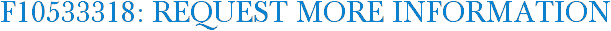 F10533318: Request More Information