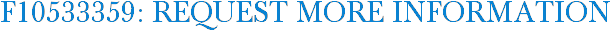 F10533359: Request More Information