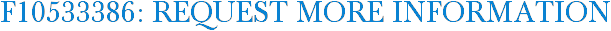 F10533386: Request More Information