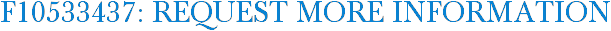 F10533437: Request More Information