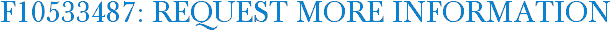 F10533487: Request More Information