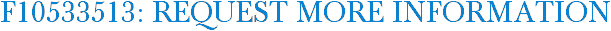 F10533513: Request More Information