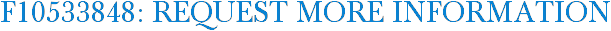 F10533848: Request More Information