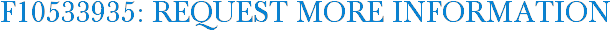 F10533935: Request More Information