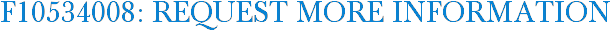 F10534008: Request More Information