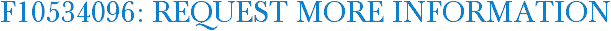 F10534096: Request More Information